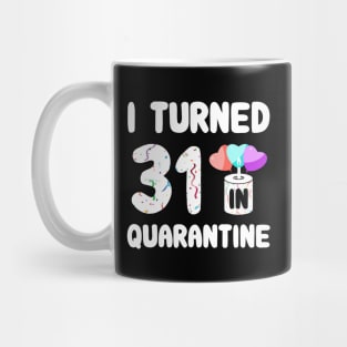 I Turned 31 In Quarantine Mug